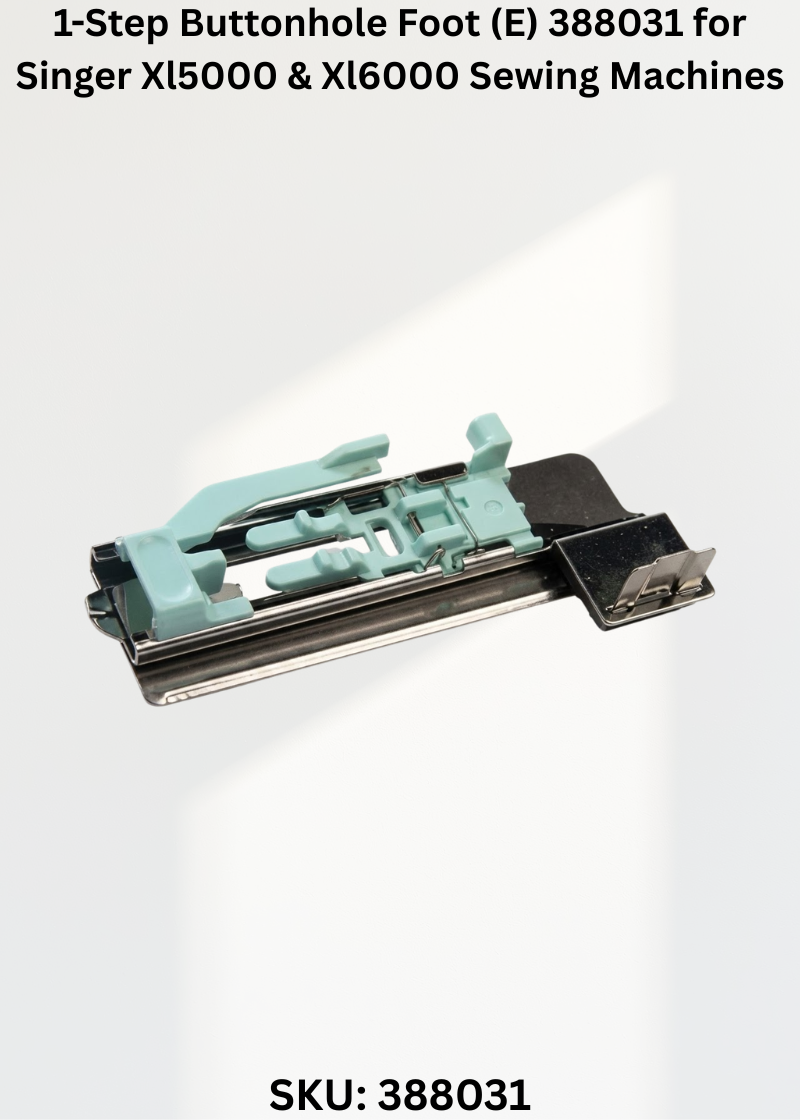 1-Step Buttonhole Foot (E) 388031 for Singer Xl5000 & Xl6000 Sewing Machines