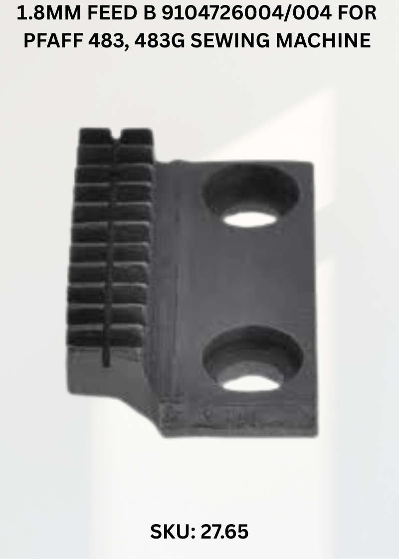 1.8mm Feed B 9104726004/004 for Pfaff 483, 483G Sewing Machine