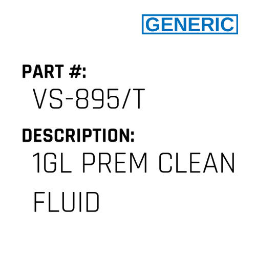 1Gl Prem Clean Fluid - Generic #VS-895/T