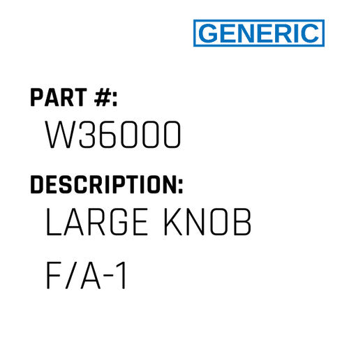 Large Knob F/A-1 - Generic #W36000