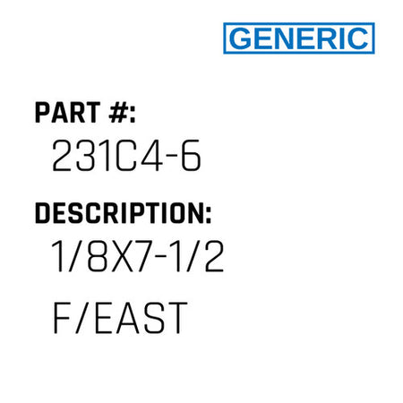 1/8X7-1/2 F/East - Generic #231C4-6