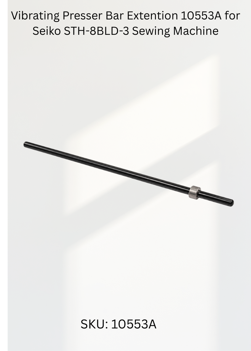 Vibrating Presser Bar Extention 10553A for Seiko STH-8BLD-3 Sewing Machine