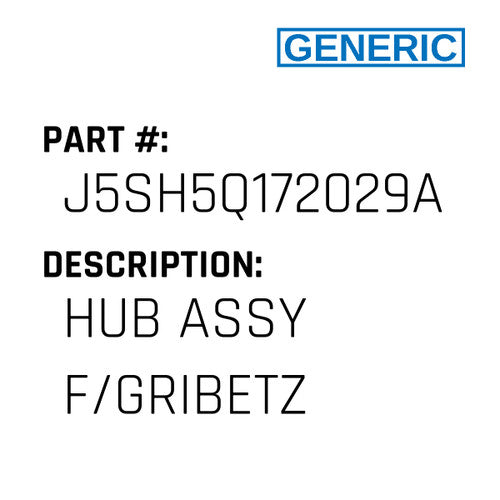 Hub Assy F/Gribetz - Generic #J5SH5Q172029A