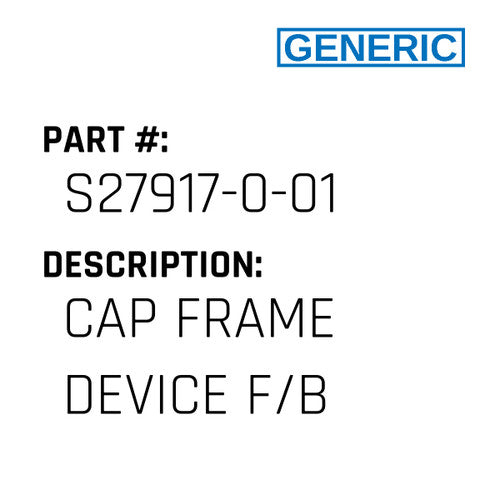 Cap Frame Device F/B - Generic #S27917-0-01