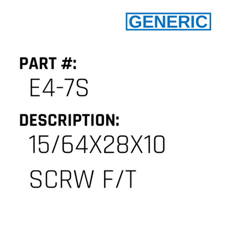 15/64X28X10 Scrw F/T - Generic #E4-7S