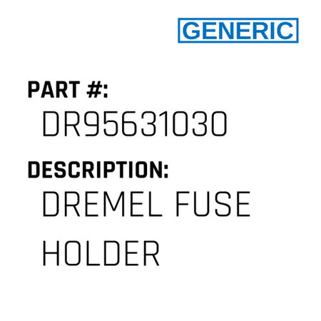 Dremel Fuse Holder - Generic #DR95631030