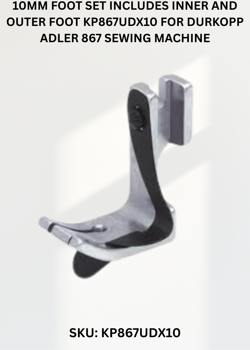 10Mm Foot Set Includes Inner And Outer Foot KP867UDX10 for Durkopp Adler 867 Sewing Machine