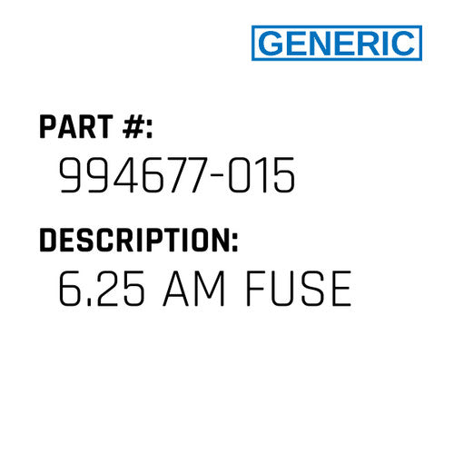 6.25 Am Fuse - Generic #994677-015
