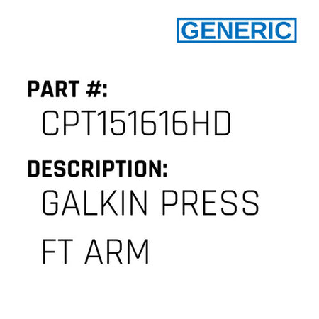 Galkin Press Ft Arm - Generic #CPT151616HD
