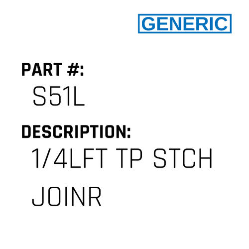 1/4Lft Tp Stch Joinr - Generic #S51L