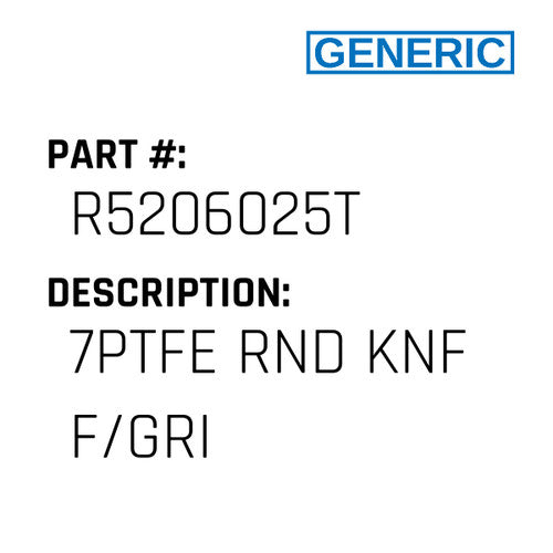 7Ptfe Rnd Knf F/Gri - Generic #R5206025T