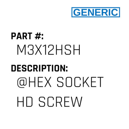 @Hex Socket Hd Screw - Generic #M3X12HSH