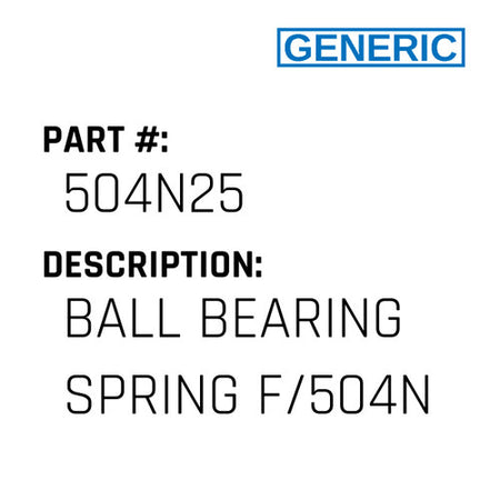 Ball Bearing Spring F/504N - Generic #504N25