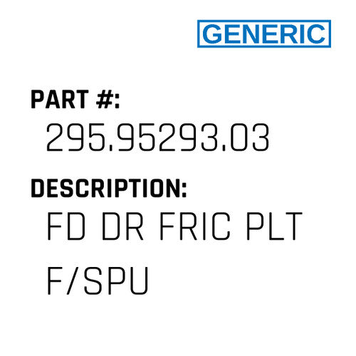 Fd Dr Fric Plt F/Spu - Generic #295.95293.03