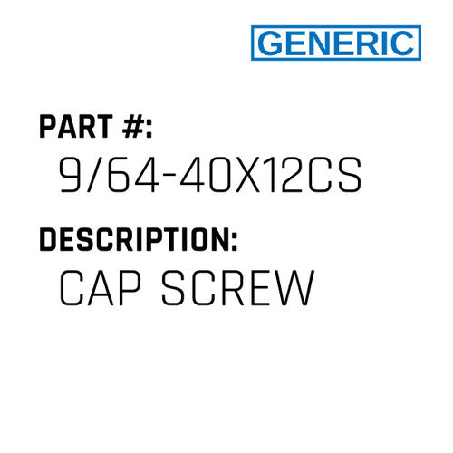 Cap Screw - Generic #9/64-40X12CS