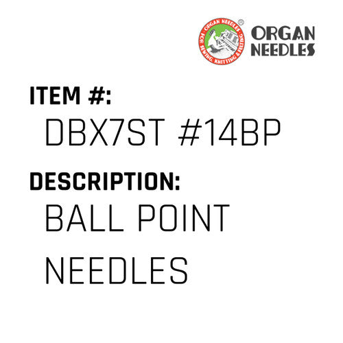 Ball Point Needles - Organ Needle #DBX7ST #14BP