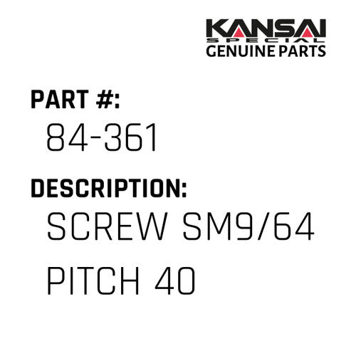 Screw Sm9/64 Pitch 40 - Kansai Special #84-361