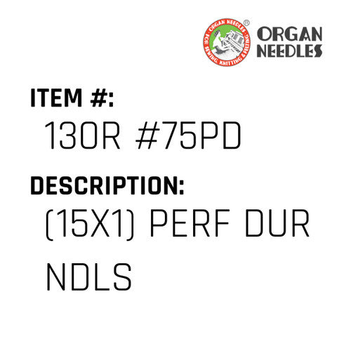 (15X1) Perf Dur Ndls - Organ Needle #130R #75PD