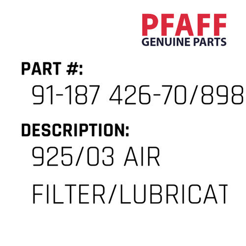 925/03 Air Filter/Lubricator - Pfaff #91-187 426-70/898