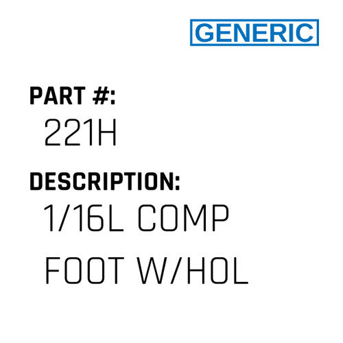 1/16L Comp Foot W/Hol - Generic #221H
