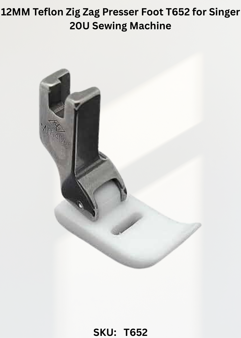 12MM Teflon Zig Zag Presser Foot T652 for Singer 20U Sewing Machine