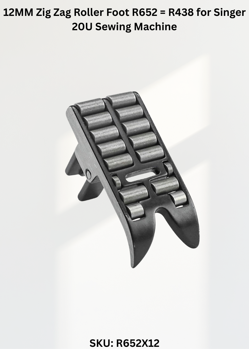 12MM Zig Zag Roller Foot R652 = R438 for Singer 20U Sewing Machine