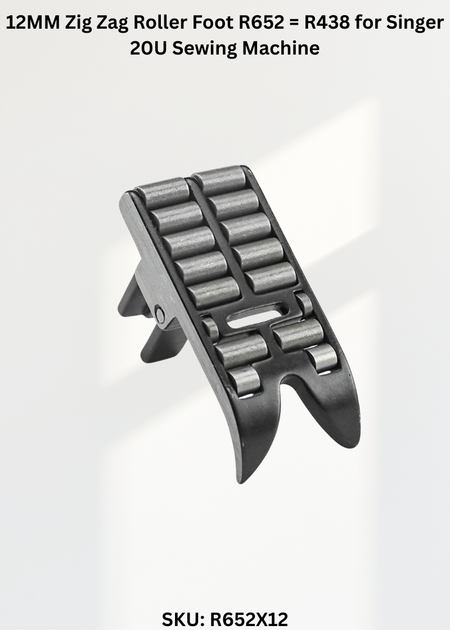 12MM Zig Zag Roller Foot R652 = R438 for Singer 20U Sewing Machine