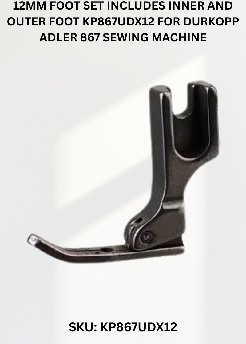 12Mm Foot Set Includes Inner And Outer Foot KP867UDX12 for Durkopp Adler 867 Sewing Machine