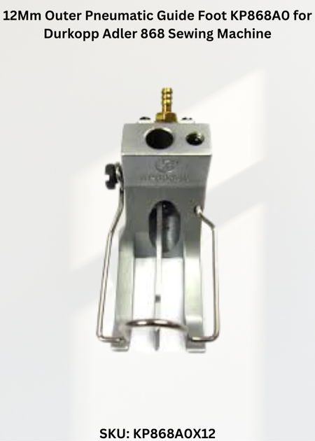 12Mm Outer Pneumatic Guide Foot KP868A0 for Durkopp Adler 868 Sewing Machine