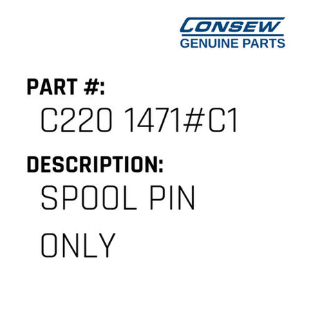 Spool Pin Only - Consew #C220 1471#C1