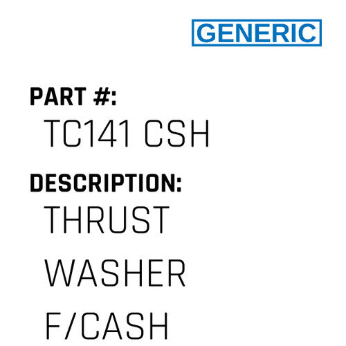 Thrust Washer F/Cash - Generic #TC141 CSH