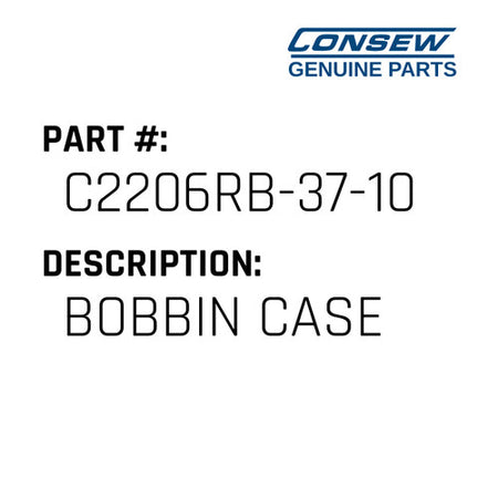 Bobbin Case - Consew #C2206RB-37-10