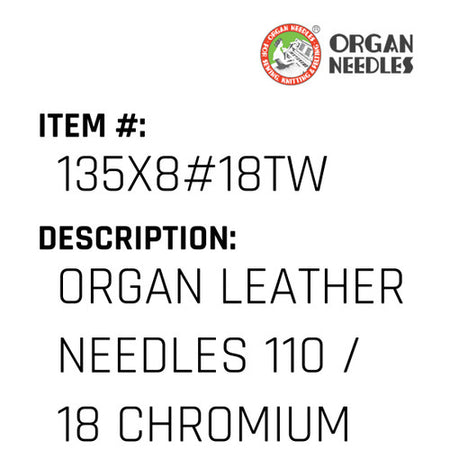 Organ Leather Needles 110 / 18 Chromium For Industrial Sewing Machines - Organ Needle #135X8#18TW