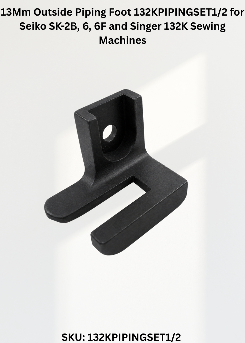 13Mm Outside Piping Foot 132KPIPINGSET1/2 for Seiko SK-2B, 6, 6F and Singer 132K Sewing Machines