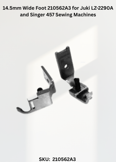 14.5mm Wide Foot 210562A3 for Juki LZ-2290A and Singer 457 Sewing Machines