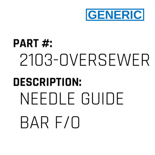 Needle Guide Bar F/O - Generic #2103-OVERSEWER