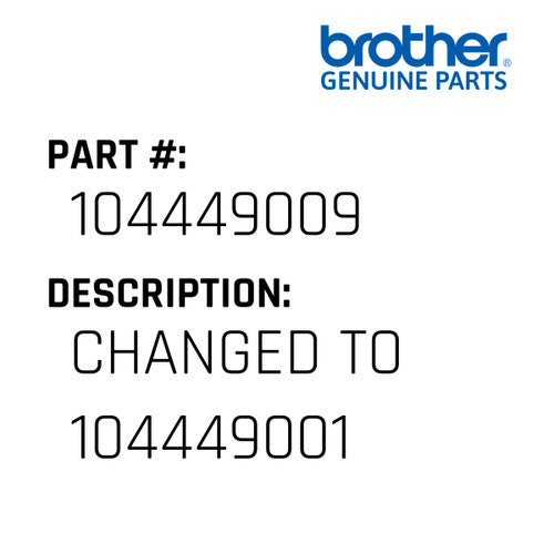 Changed To 104449001 - Brother #104449009
