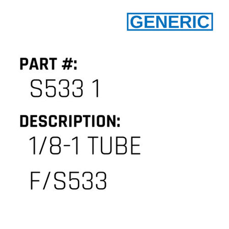 1/8-1 Tube F/S533 - Generic #S533 1