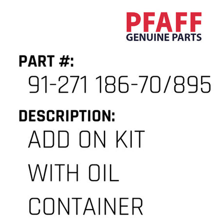 Add On Kit With Oil Container - Pfaff #91-271 186-70/895