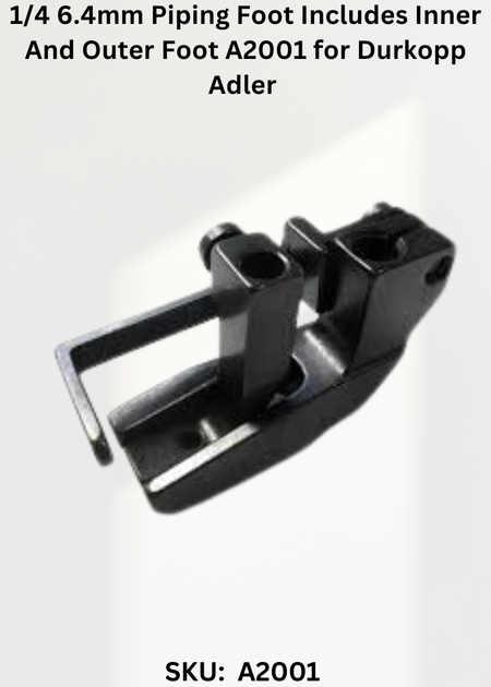 1/4 6.4mm Piping Foot Includes Inner And Outer Foot A2001 for Durkopp Adler 367, 467, 767 Sewing Machines