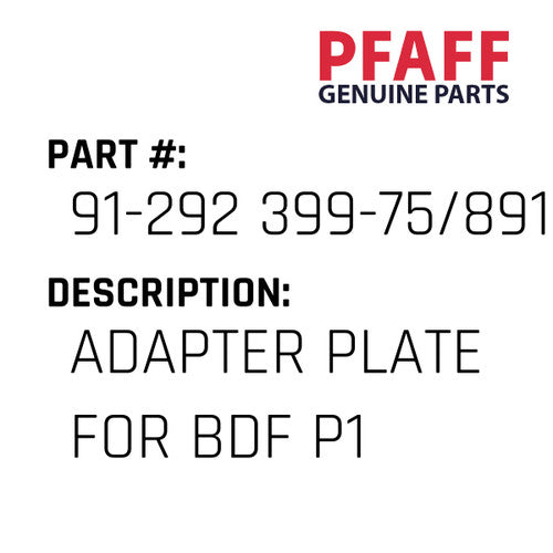 Adapter Plate For Bdf P1 - Pfaff #91-292 399-75/891