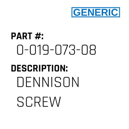 Dennison Screw - Generic #0-019-073-08