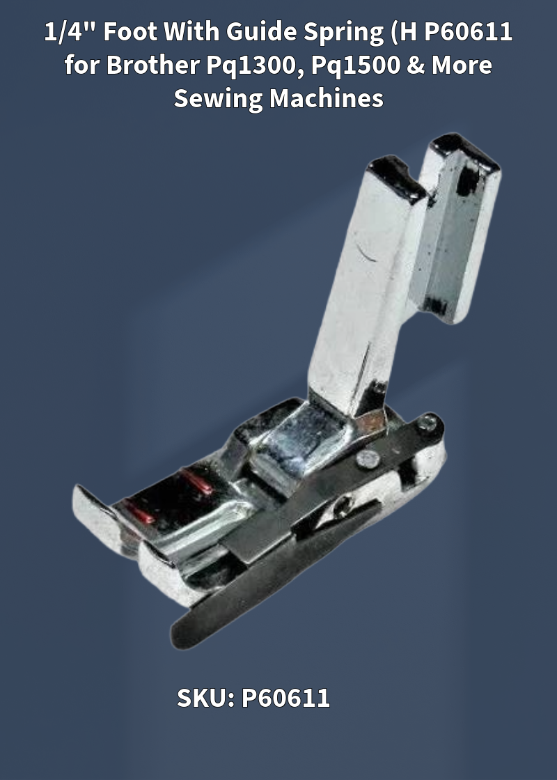 1/4" Foot With Guide Spring (H P60611 for Brother Pq1300, Pq1500 & More Sewing Machines