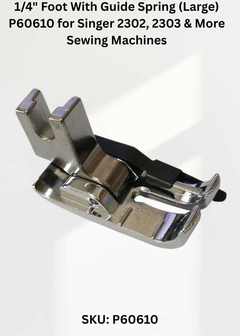 1/4" Foot With Guide Spring (Large) P60610 for Singer 2302, 2303 & More Sewing Machines