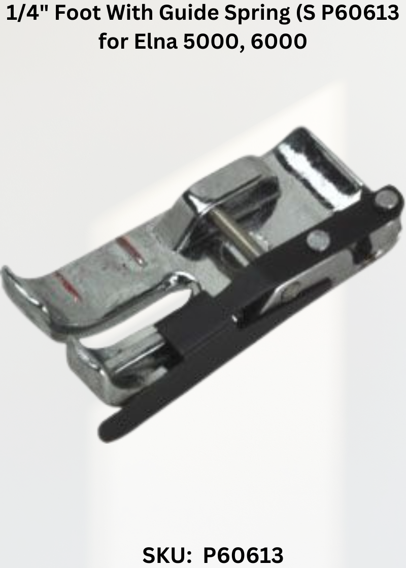 1/4" Foot With Guide Spring (S P60613 for Elna 5000, 6000 & More Sewing Machines