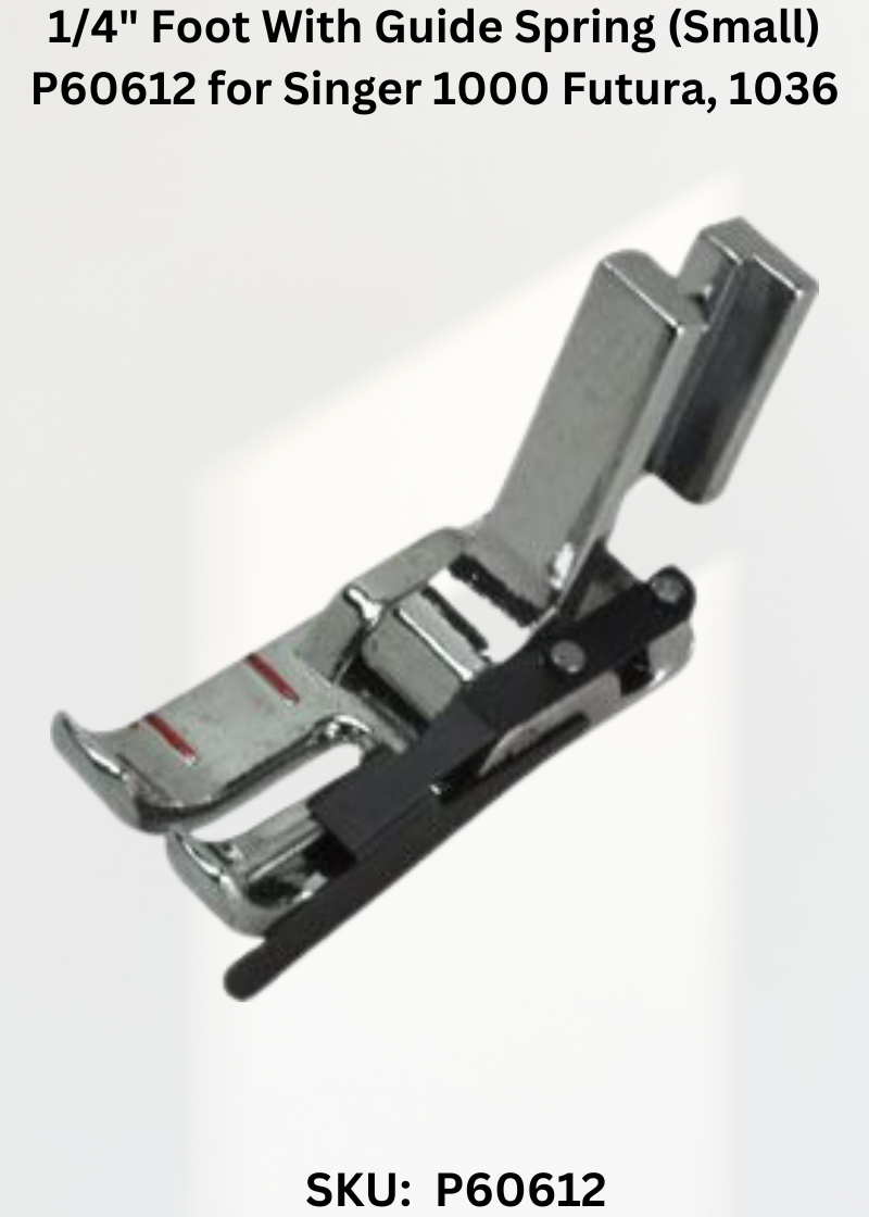 1/4" Foot With Guide Spring (Small) P60612 for Singer 1000 Futura, 1036 & More Sewing Machines