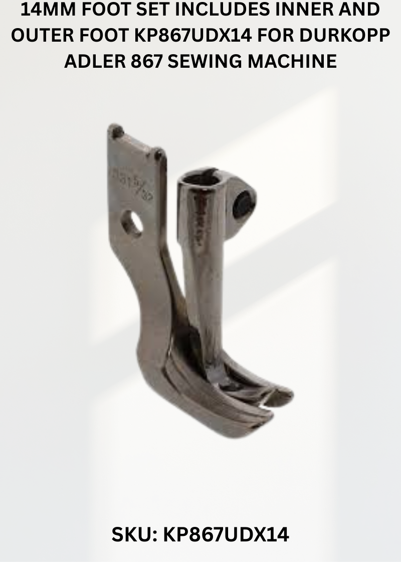 14Mm Foot Set Includes Inner And Outer Foot KP867UDX14 for Durkopp Adler 867 Sewing Machine