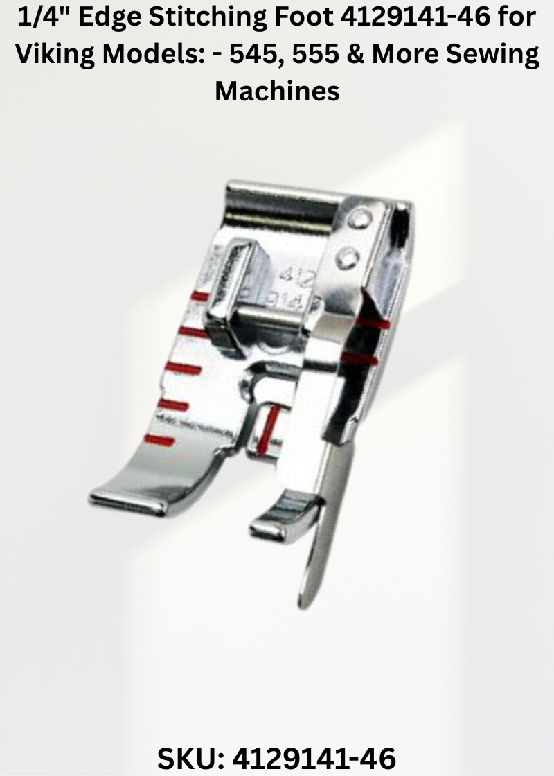 1/4" Edge Stitching Foot 4129141-46 for Viking Models: - 545, 555 & More Sewing Machines