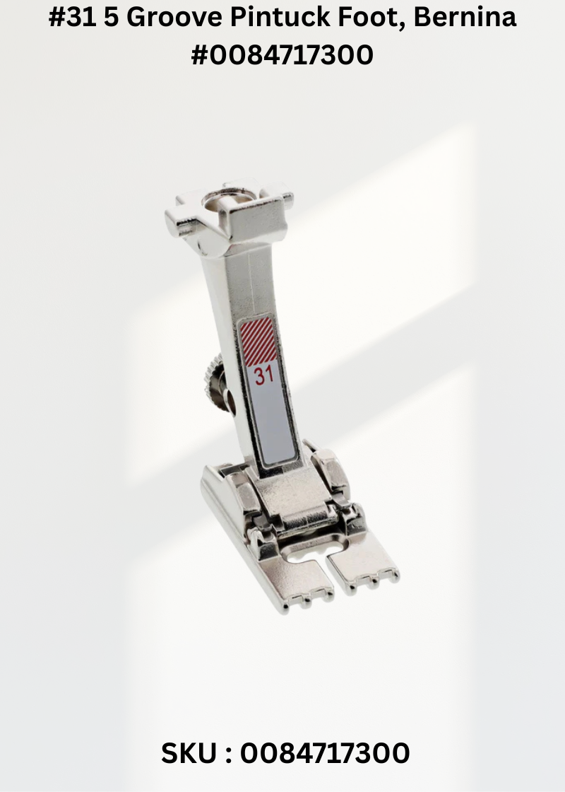 #31 5 Groove Pintuck Foot #0084717300