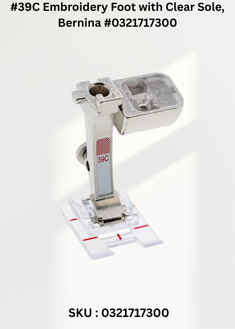 #39C Embroidery Foot with Clear Sole #0321717300